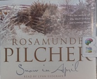 Snow in April written by Rosamunde Pilcher performed by Lynn Redgrave on Audio CD (Abridged)